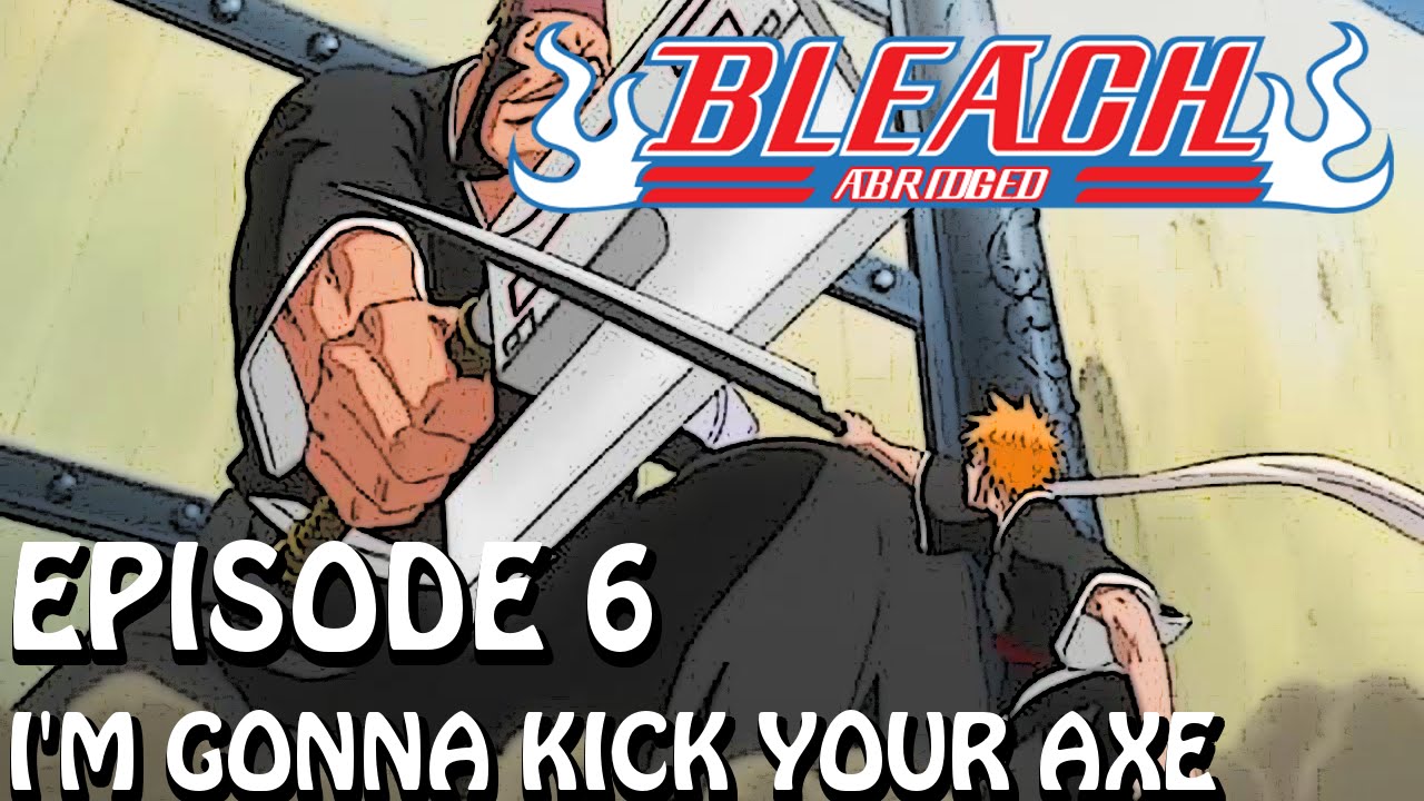 Bleach (S) Abridged Ep6 - 