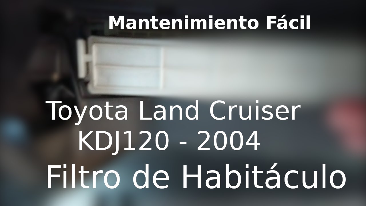 Mantenimiento Filtro Habitáculo Toyota Land Cruiser KDJ120 2004