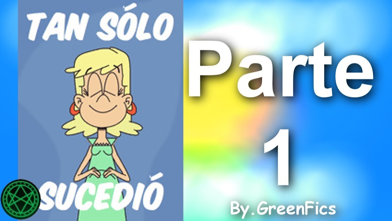 The Loud House - Tan sólo sucedió. - Fanfic. - Parte 1