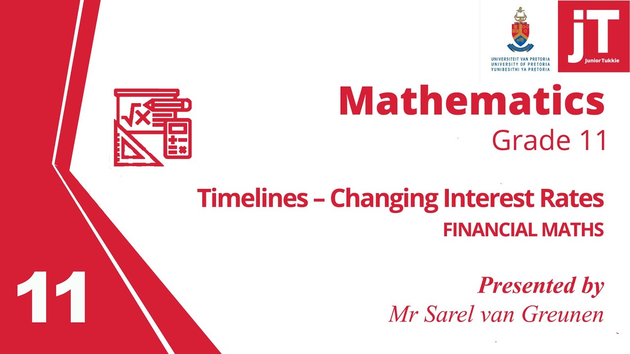 5. Grade 11 Mathematics - Financial Maths - Timelines: Changing Interest Rates