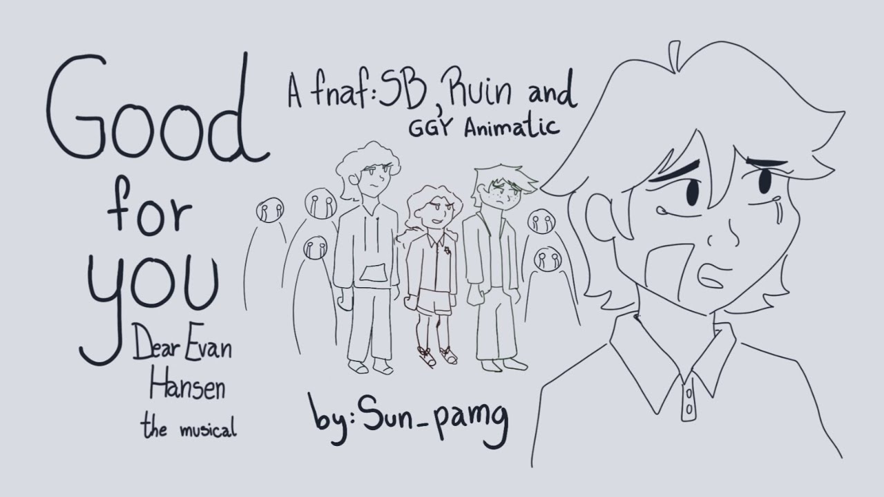 Good for you | Dear Evan Hansen | FNAF SB, Ruin and GGY Animatic