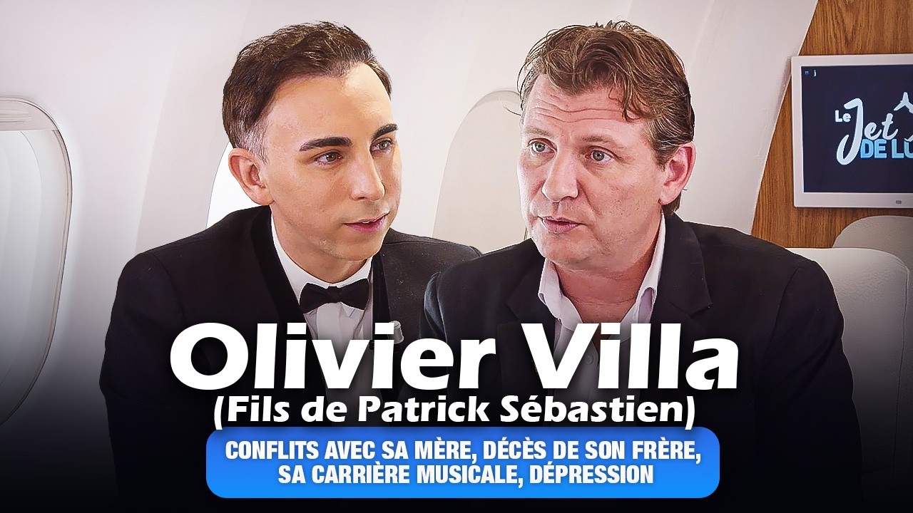 Le Jet de Luxe avec Olivier Villa (fils de Patrick Sébastien) : conflits mère, décès de son frère