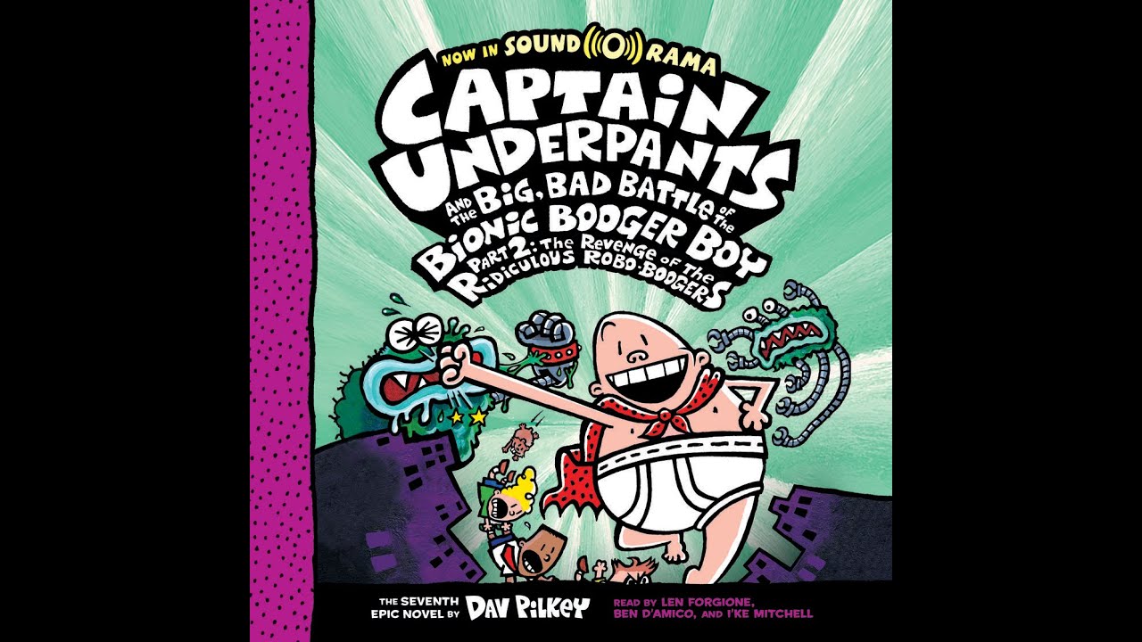 Captain Underpants and the Big, Bad Battle of the Bionic Booger Boy pt2