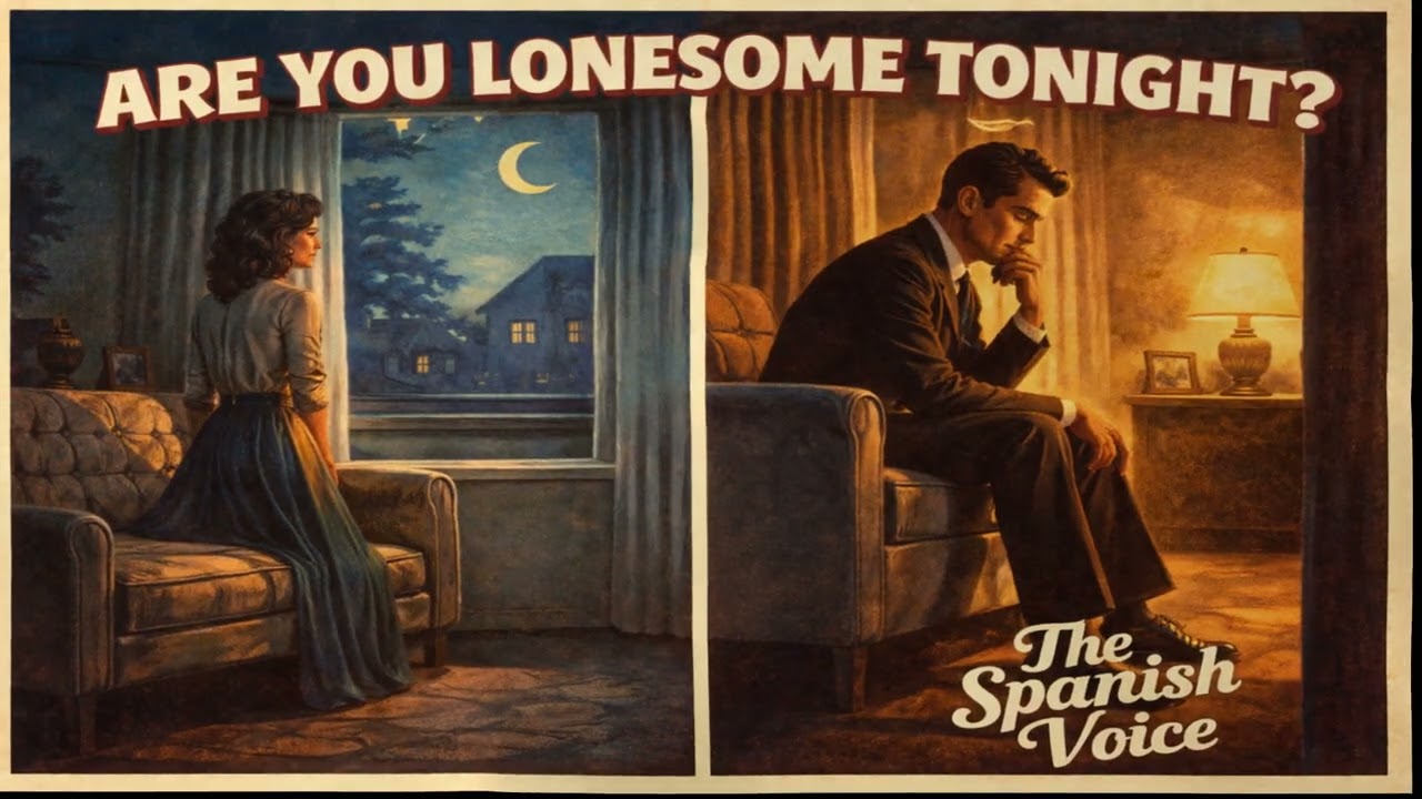 Are You Lonesome Tonight? – En Español | The Spanish Voice