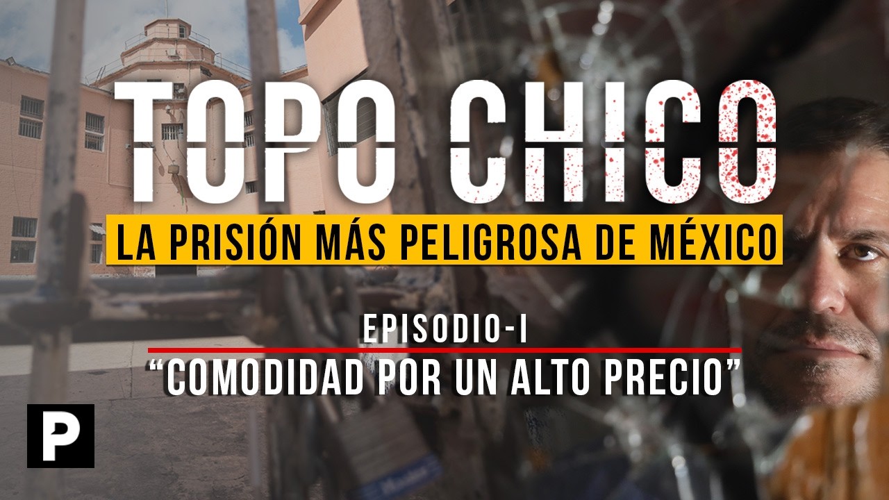 El Topo Chico fue una prisión llena de privilegios por un alto costo | #POSTAEspeciales