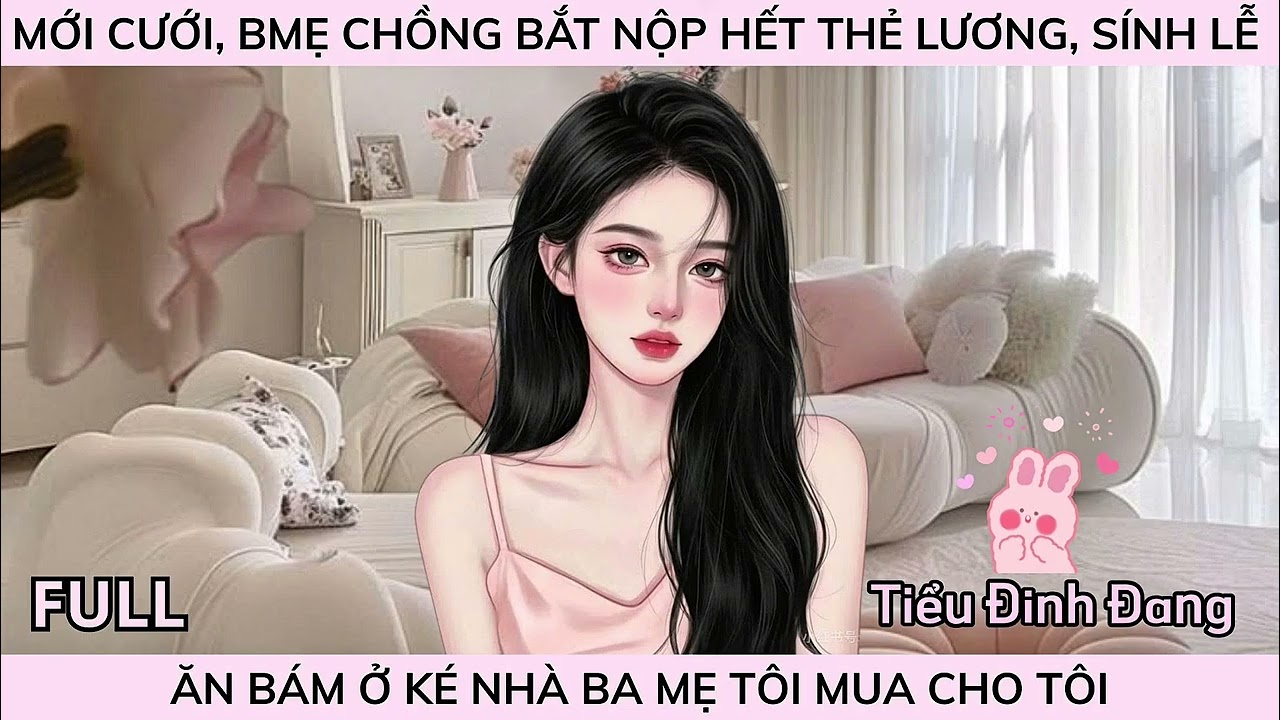 MỚI CƯỚI, BMẸ CHỒNG BẮT NỘP HẾT THẺ LƯƠNG, SÍNH LỄ, ĂN BÁM Ở KÉ NHÀ BA MẸ TÔI MUA CHO TÔI