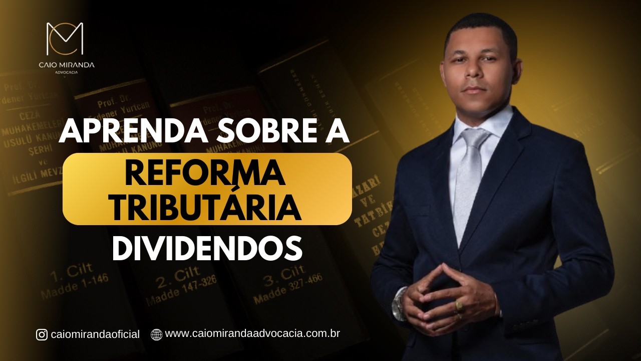 Aprenda sobre a Reforma Tributária - Dividendos