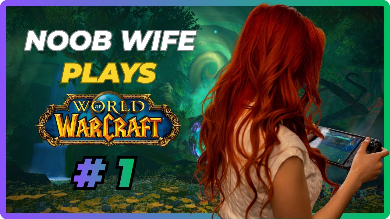 Noob Wife Tries World of Warcraft - Ep. 1