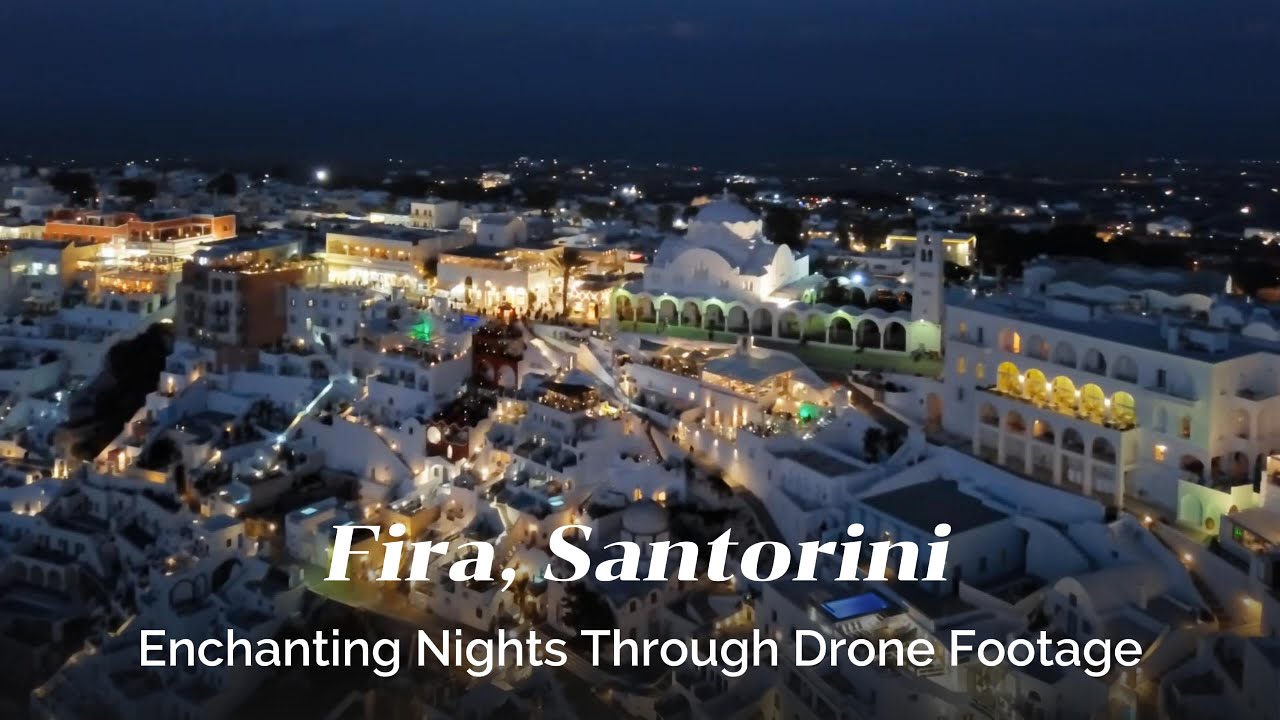 Fira (Thíra), Santorini - Enchanting Nights Through Drone Footage