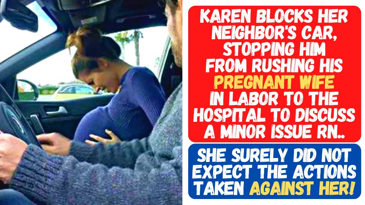 KAREN BLOCKS HER NEIGHBOR'S CAR & STOPS HIM FROM RUSHING HIS PREGNANT WIFE TO THE HOSPITAL!!!