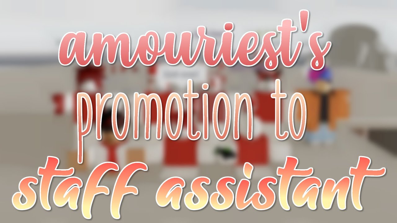 amouriest's promotion to Staff Assistant | MR POV