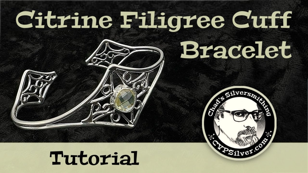 Citrine Filigree Cuff Bracelet:  A Silversmithing Tutorial