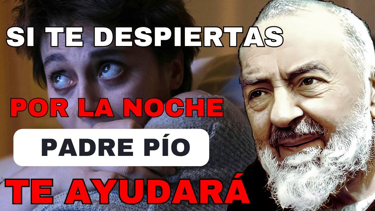 Si te despiertas por la noche, hay una razón y Padre Pío lo sabe
