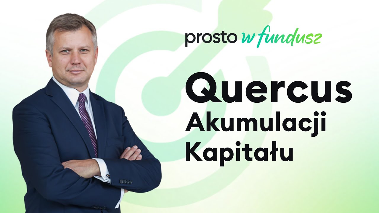 Quercus Akumulacji Kapitału. Prosto w fundusz 18.06.2025