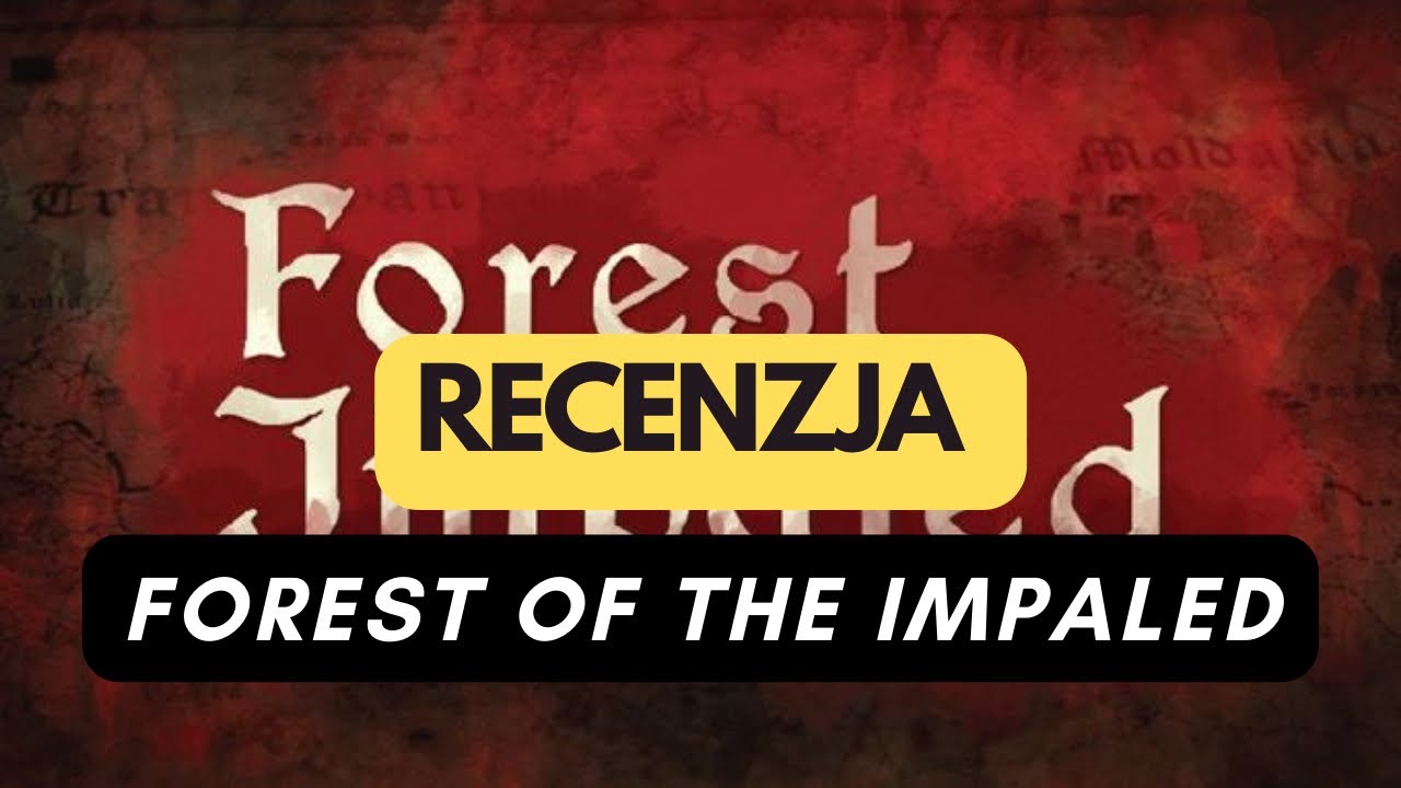 🇵🇱 (124) Forest of the Impaled: Vlad Dracula's Final Stand - recenzja (PL)