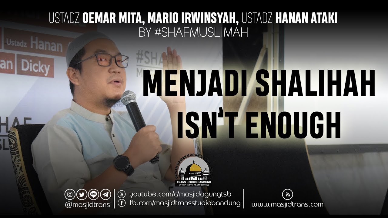Menjadi Shalihah Isn't Enough - Ust. Oemar Mita, Mario Irwinsyah, Ust. Hanan Attaki (#ShafMuslimah)