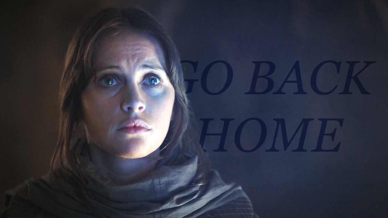 jyn erso || go back home