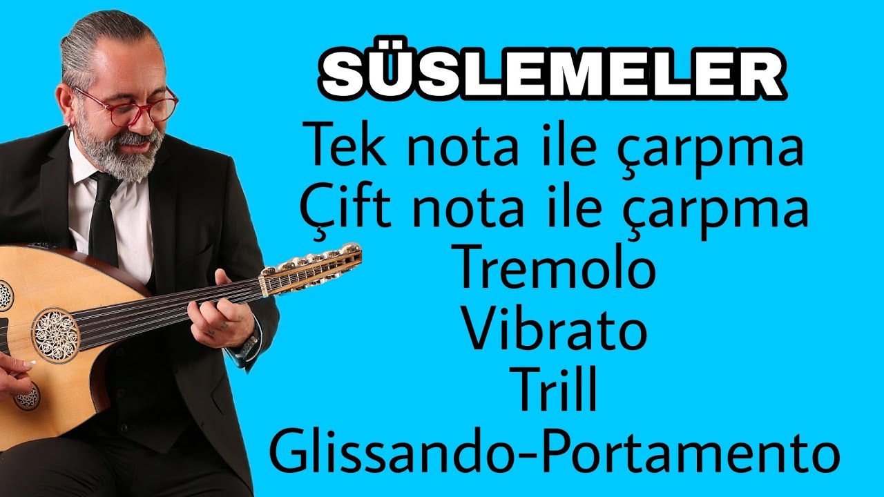 Ud dersi - Süslemeler(Tek nota ile çarpma, çift nota ile çarpma, Tremolo,Vibrato, Trill, Glissando)