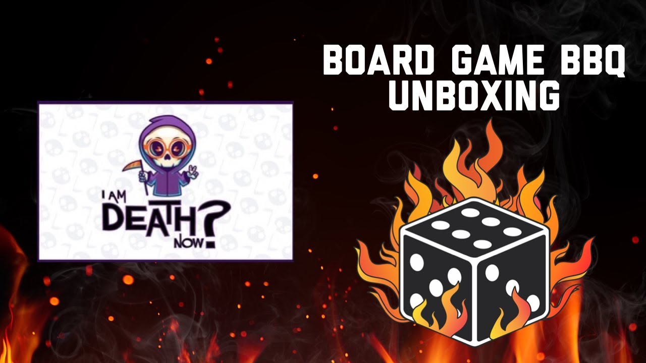 I am death now? Unboxing - Board Game BBQ