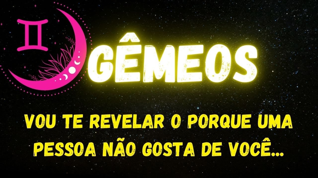 ♊️GÊMEOS🤔VOU TE REVELAR O PORQUE UMA PESSOA NÃO GOSTA DE VOCÊ...