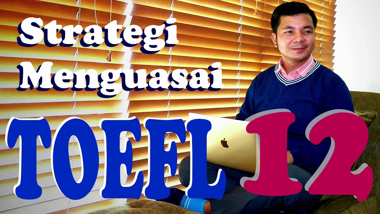 Strategi Menguasai TOEFL beserta Latihan (Tips 12)