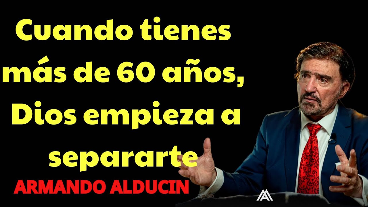 Cuando tienes más de 60 años, Dios empieza a separarte vivir solo para | Dr. Armando Alducin Podcast