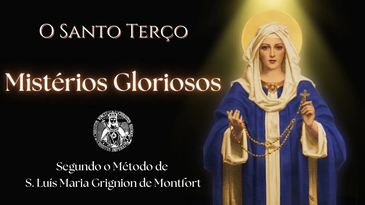 O Santo Terço - Mistérios Gloriosos - São Luís Maria Grignion de Montfort