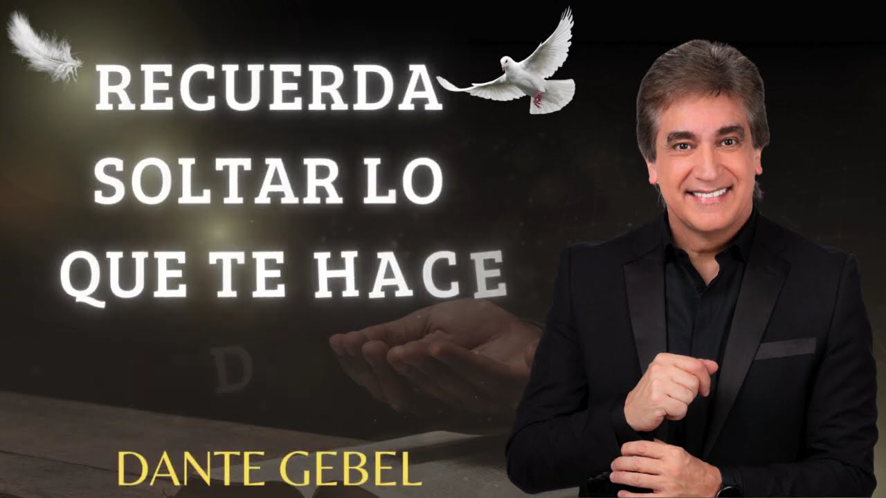 Recuerda soltar lo que te hace daño    DANTE GEBEL #12
