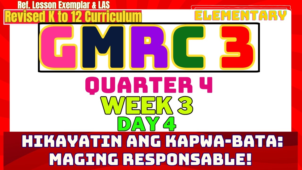 GMRC 3 Q4 Week 3 Day 4 | Hikayatin ang Kapwa-Bata: Maging Responsable! | Revised K-12