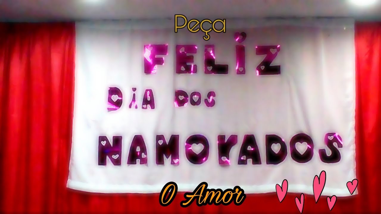 Dia Dos NAMORADOS - Peça 