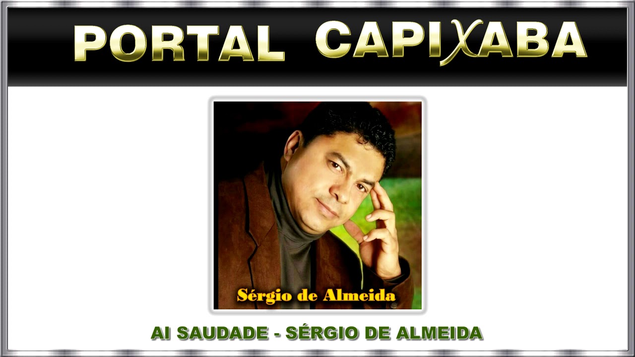 S&Eacute;RGIO DE ALMEIDA - AI SAUDADE - PORTAL CAPIXABA