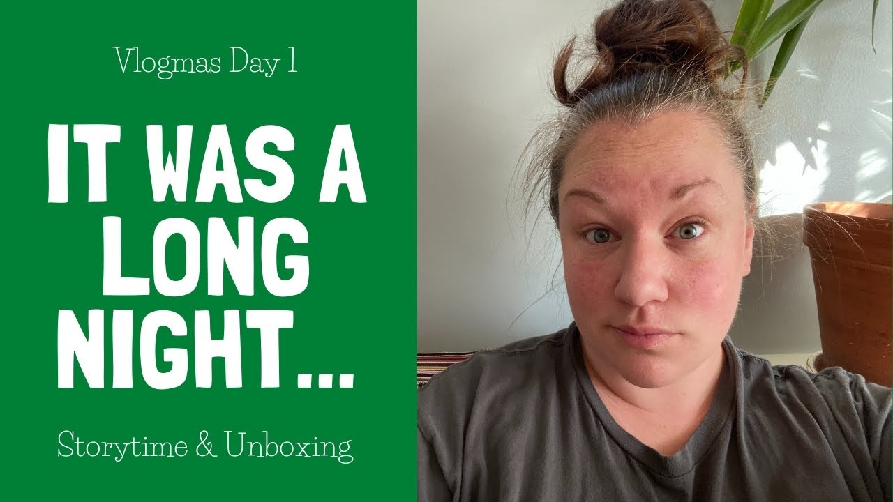 It Was A Long Night | Vlogmas Day 1| Storytime & Unboxing