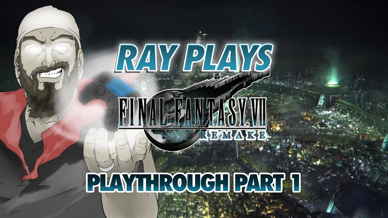 Ray Plays Final Fantasy VII Remake! Full Playthrough Part 1!
