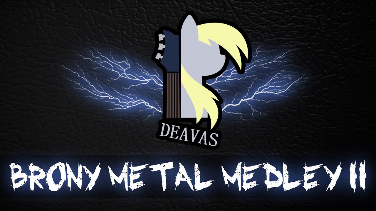 Deavas - Brony Metal Medley II