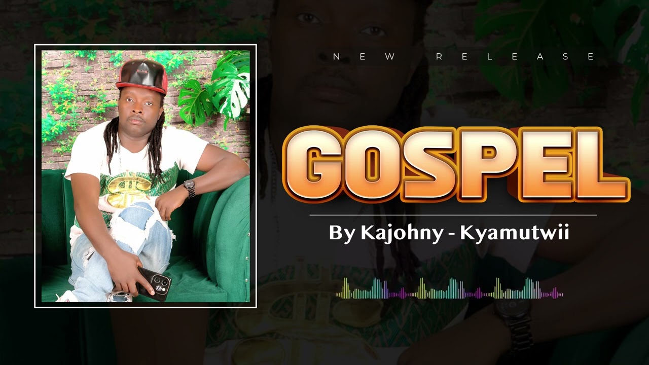 GOSPEL -   Kajohny Kyamutwii (Official Audio)