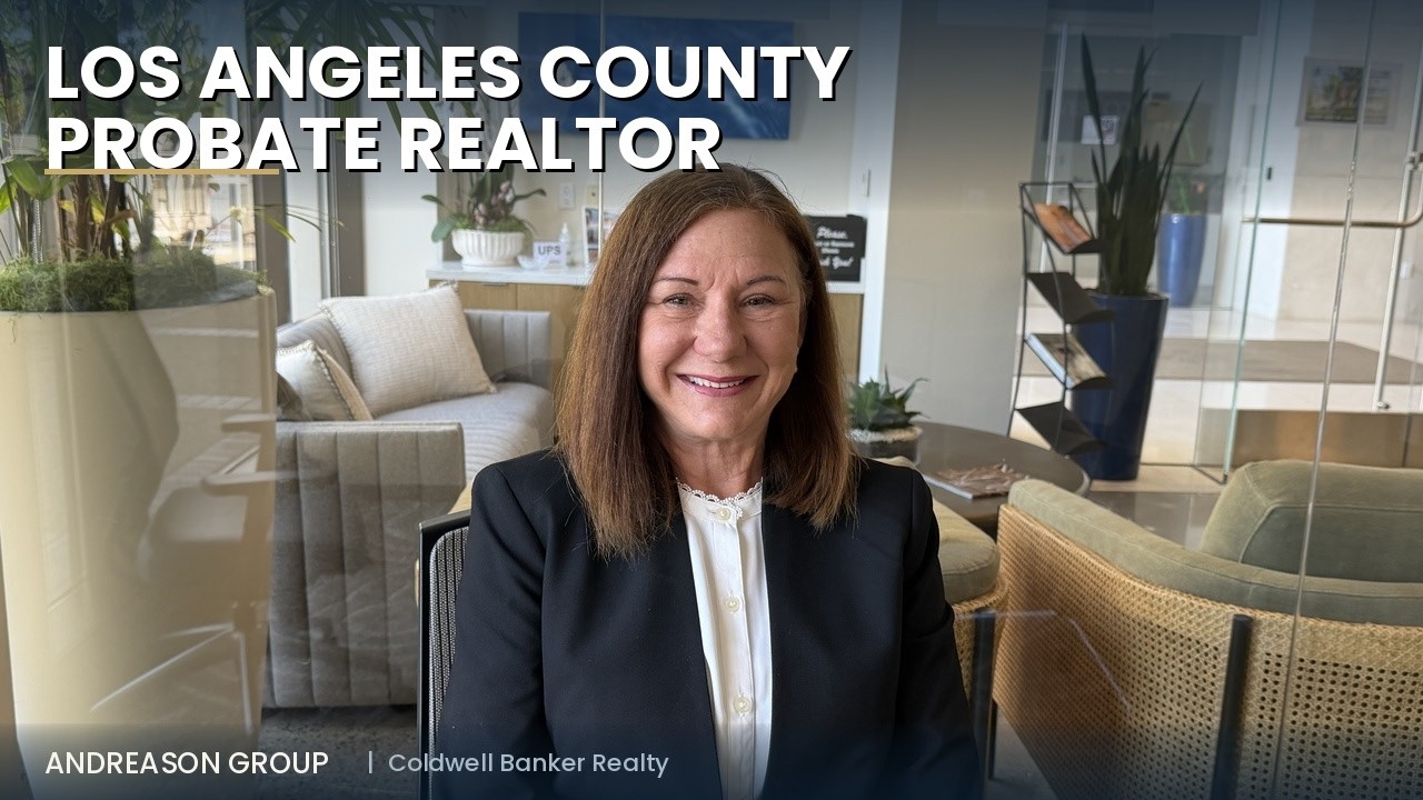 Los Angeles County Probate Realtor | What Executors & Administrators Need to Know