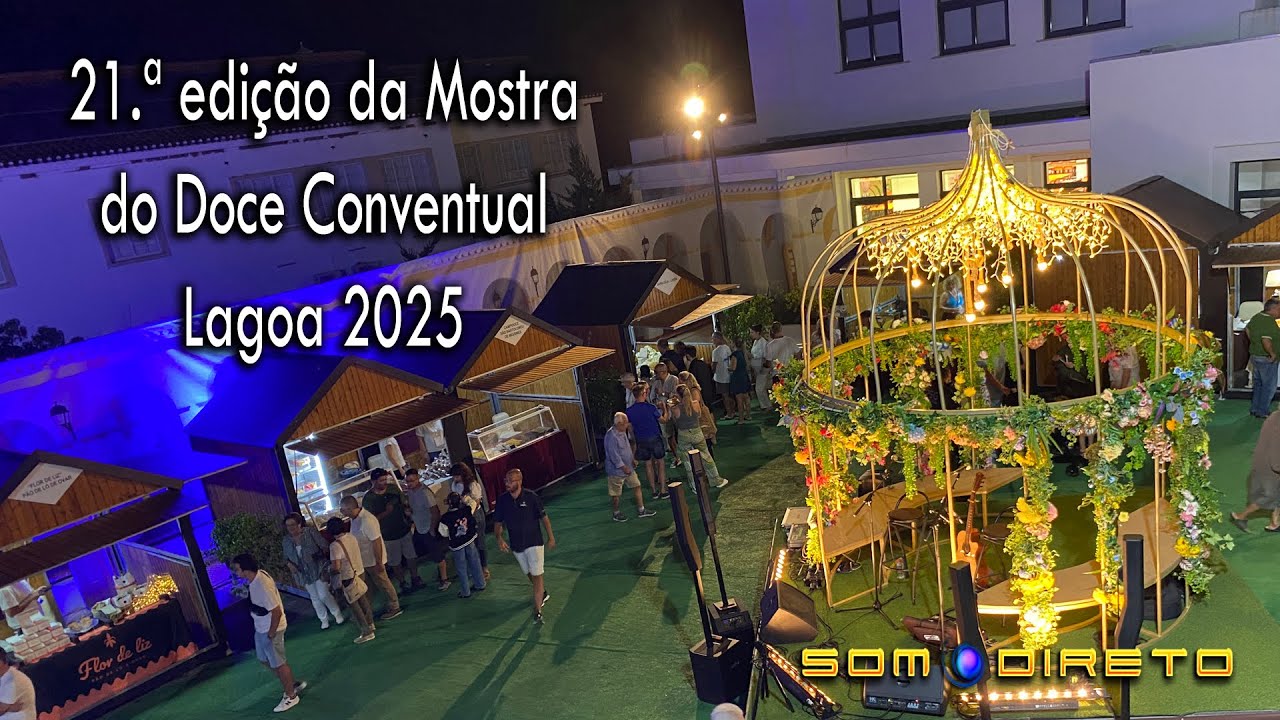 21&ordf;. Mostra do Doce Conventual Lagoa - 2025 :: Som Direto