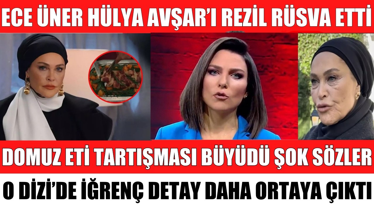 ECE &Uuml;NER H&Uuml;LYA AVŞAR'I REZİL R&Uuml;SVA ETTİ DOMUZ ETİ TARTIŞMASI B&Uuml;Y&Uuml;D&Uuml; ŞOK S&Ouml;ZLER SİBELCAN ALİŞAN