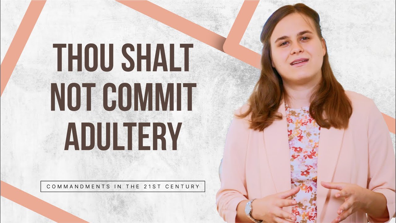 Seventh Commandment | Thou shalt not commit adultery | Commandments in the 21st Century |