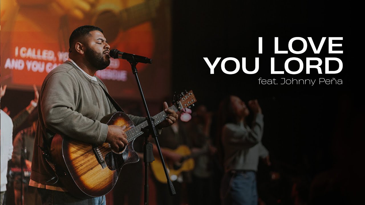 I Love You Lord feat. Johnny Pe&ntilde;a  |  Live Video | Grace City Music
