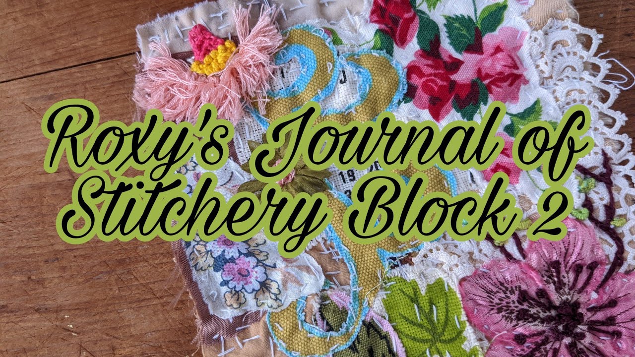 Roxy's Journal of Stitchery  - Block 2 and some other Stitchy Stuff #journalofstitchery