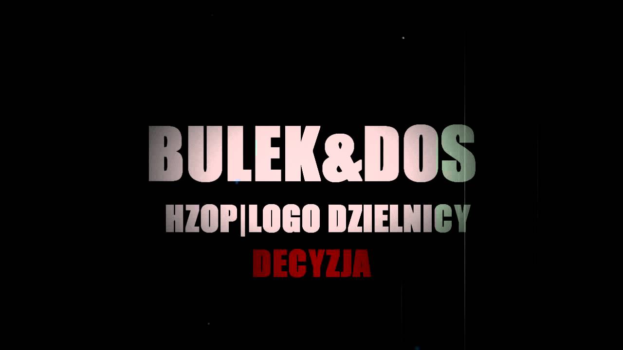 BULEK&DOS feat. LOGO DZIELNICY HZOP-  Decyzja