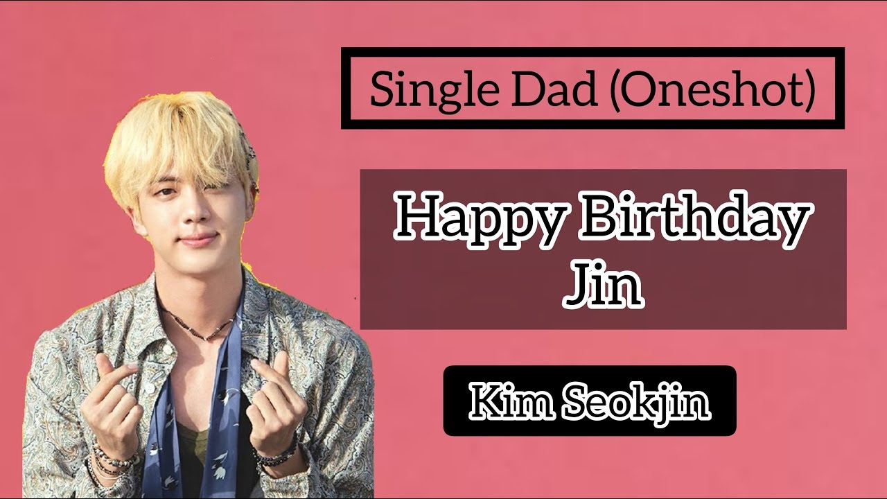 Single Dad (Kim Seokjin Oneshot) [[Birthday Special]]