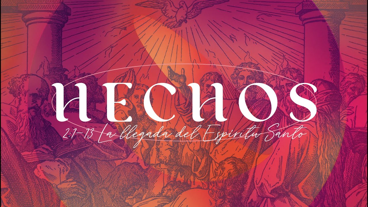 Hechos 2:1-13 - La llegada del Espíritu Santo