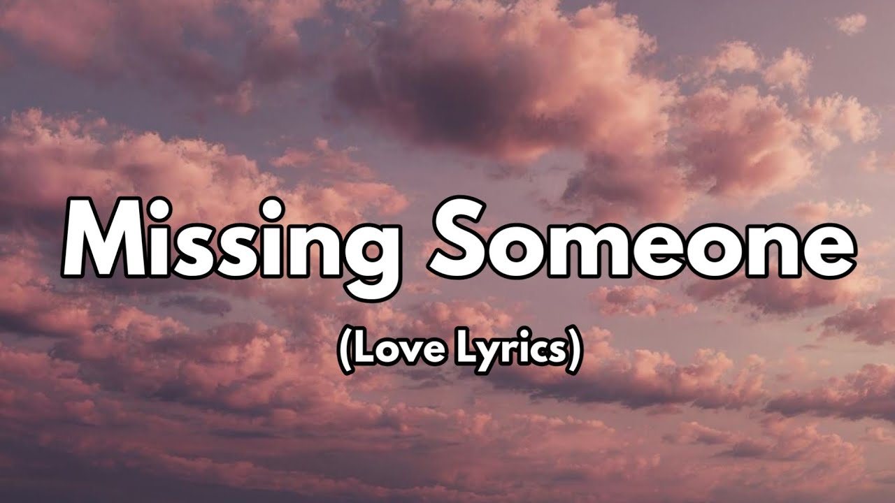 Missing Someone &ndash; A Heartfelt Song About the Ache of Longing