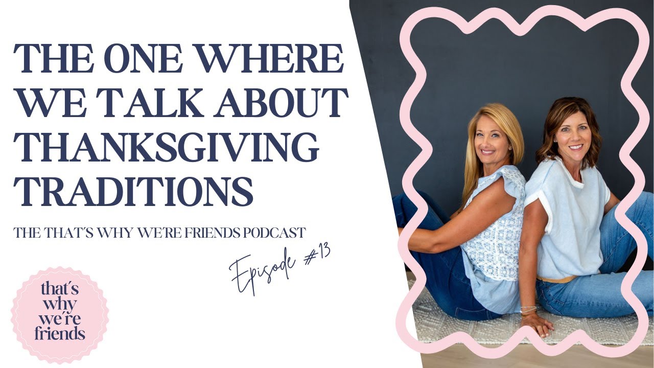 The One Where We Talk About Thanksgiving Traditions