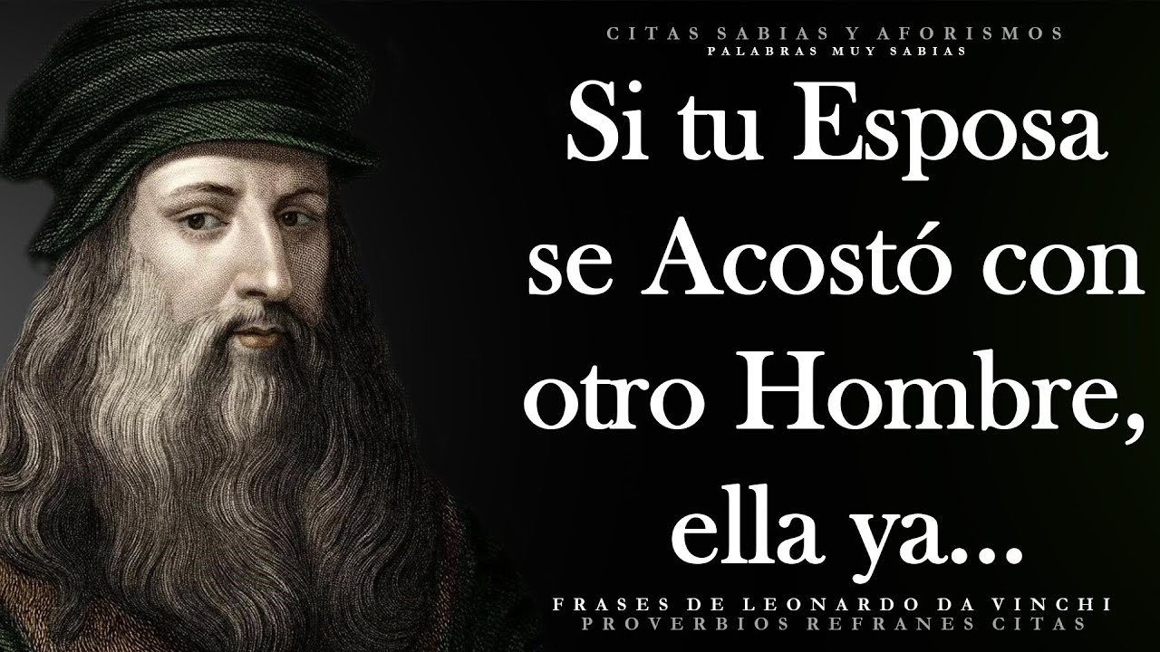 Citas y frases sabias de Leonardo Da Vinci sobre las Mujeres, el amor y el trabajo