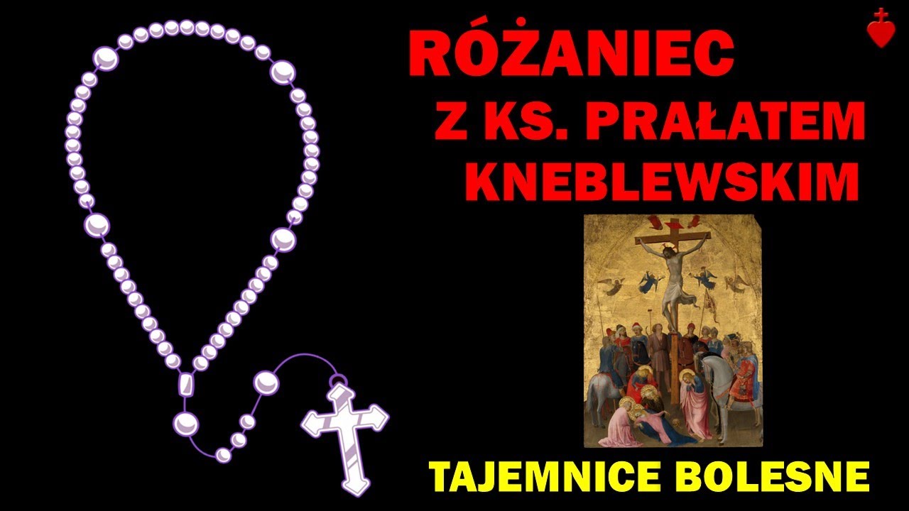 R&oacute;żaniec z ks. Kneblewskim: Tajemnice bolesne [Tuba Cordis]