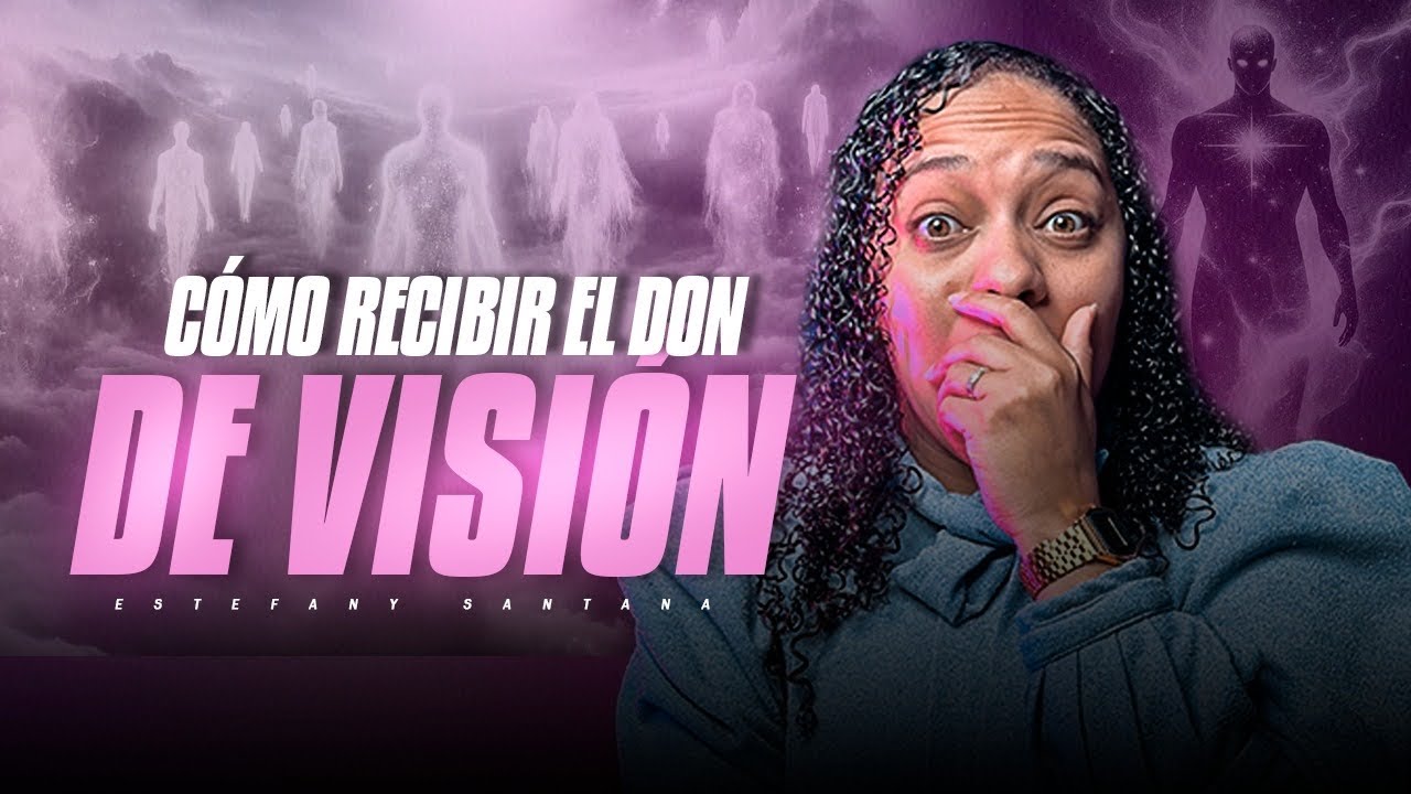 Cómo recibir el don de visión? Para ver el mundo espiritual