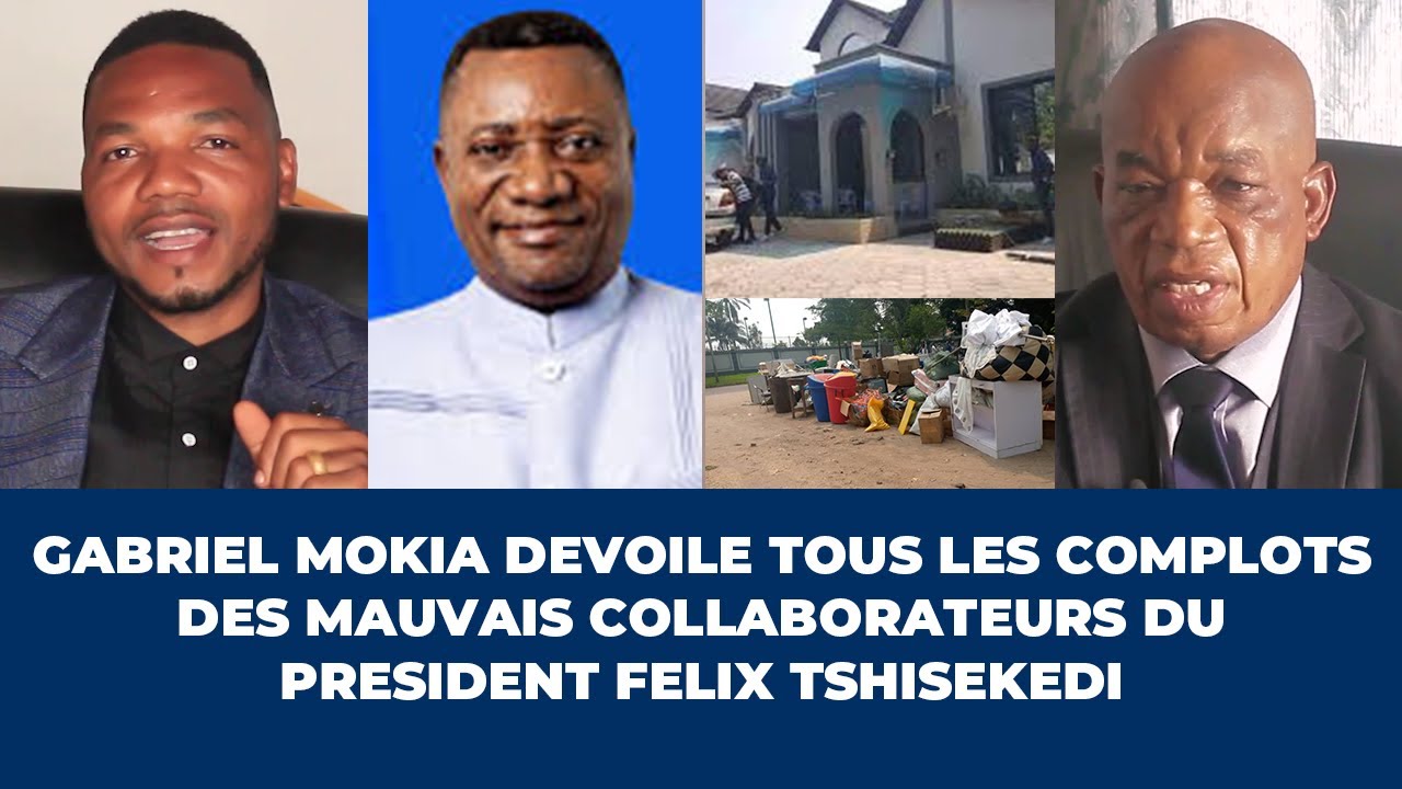DELKAS : GABRIEL MOKIA DEVOILE TOUS LES COMPLOTSDES MAUVAIS COLLABORATEURS DU Pdt FELIX TSHISEKEDI